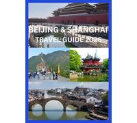 BEIJING & SHANGHAI TRAVEL GUIDE 2026