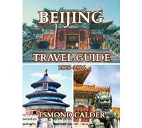 Beijing Travel Guide 2025-2026: Essential Tips, Local Secrets & Cultural Insights for First-Time and Repeat Visitors