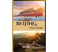 BEIJING Travel Guide 2026