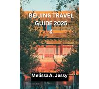 BEIJING TRAVELGUIDE 2025: “Discover Imperial Wonders, Futuristic Skylines, and Hidden Courtyard Life”