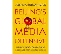 Joshua Kurlantzick Beijing's Global Media Offensive (Copertina rigida)