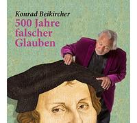 Beikircher, Konrad - 500 Jahre falscher Glaube