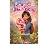 Being 8 Feels Great - Full Color Edition: Inspiring and empowering stories about self-love, confidence, and feeling good about being yourself