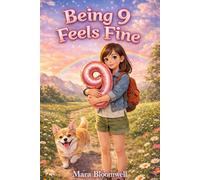 Being 9 Feels Fine - Full Color Edition: Inspiring and empowering stories about self-love, confidence, and finding your own way