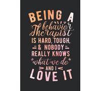 Being A Behavior Therapist Is Hard: Blank Lined Journal/Notebook For ABA Therapists and Behavior Techs