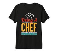 Being A Chef Saved Me from Becoming Homeless Cook Chefs Maglietta Premium