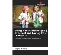 Being a child means going to school and having lots of friends: Listening to children in their "role as students"