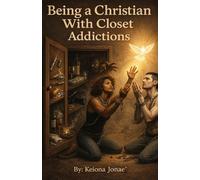 Being a Christian with Closet Addictions: Processing Pain, for Healing, Relief, Deliverance, and Freedom