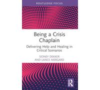 Being a Crisis Chaplain: Delivering Help and Healing in Critical Scenarios