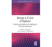 Being a Crisis Chaplain: Delivering Help and Healing in Critical Scenarios
