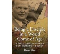 Being a Disciple in a World Come of Age: A Reflection on Dietrich Bonhoeffer's Theology