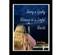 Being a Godly Woman in a Sinful World