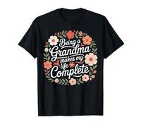 Being A Grandma Makes My Life Complete - Citazione Floreale Maglietta