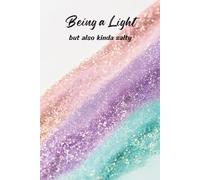 Being a Light but Also Kinda Salty: Spiritual and Sassy Journal for Reflections, Lists, and Creative Writing