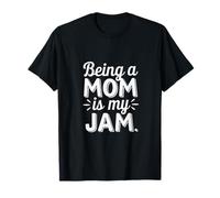 Being A Mom Is My Jam Orgogliosa Madre Passione |-- Maglietta