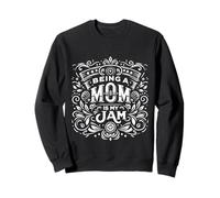 Being A Mom Is My Jam Orgogliosa passione madre ||--- Felpa