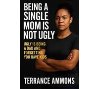 Being a Single Mom Is Not Ugly