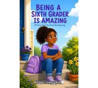 Being a Sixth Grader Is Amazing: 20 Stories About Your Brand-New Beginning