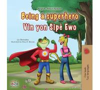 Being a Superhero (English Haitian Creole Bilingual Children's Book)