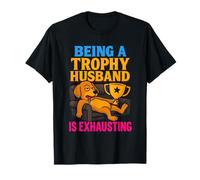 Being A Trophy Husband Is Exhausting Funny Marriage Dog Maglietta