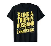 Being A Trophy Husband Is Exhausting Funny Marriage Humor Maglietta