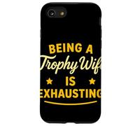 BEING A Trophy Wife IS EXHAUSTING Umorismo Matrimonio Moglie Custodia per iPhone SE (2020) / 7/8