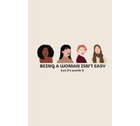 Being a woman isn’t easy: But it’s worth it