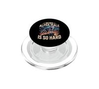 Being Alpha Male Is So Hard Scherzi sui meme PopSockets PopGrip per MagSafe