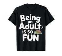 Being An Adult Is So Fun Lotte Contro Il Sarcasmo |- Maglietta