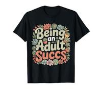 Being An Adult Succs Piante Adulte - Maglietta
