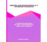 Being an Emotionally Strong Woman: A Guide in Search of Self-Confidence and Well-Being