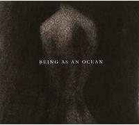 BEING AS AN OCEAN - BEING AS A