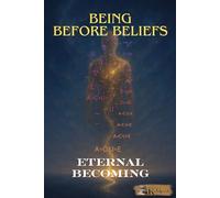 Being Before Beliefs: Eternal Becoming