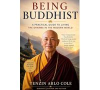 Being Buddhist: A Practical Guide to Living the Dharma in the Modern World
