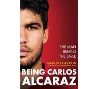 Being Carlos Alcaraz: The Man Behind the Smile-Hodgkinson, Mark-Copertina rigida