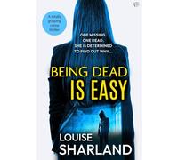 Being Dead is Easy: A totally gripping crime thriller