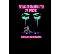 Being Dramatic for 28 pages: Hannah.n.Wonderland