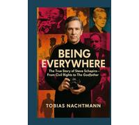Being Everywhere: The True Story of Steve Schapiro - From Civil Rights to The Godfather