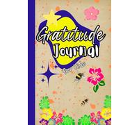 Being Grateful: A Kid's Gratitude Journal: Inspiring Prompts and Uplifting Quotes to Nurture thankfulness Every Day