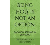 Being HOLY is not an option:: God's HOLY SERVANT for your GOOD