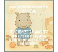 Being Honest Is Always Best: Hank Hippo and His Imaginary Friend "Not Me" Who Was to Blame for EVERYTHING: 4
