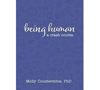 Being Human: A Crash Course.