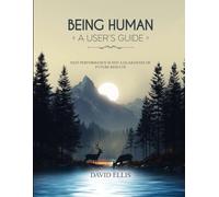 BEING HUMAN A USER’S GUIDE: Past performance is not a guarantee of future results