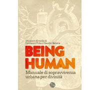 Being Human. Manuale di sopravvivenza urbana per divinità
