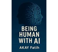 Being Human with AI: Creativity, Ethics, Identity, Education, and Work in the Intelligent Age