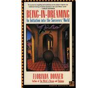 Being-in-Dreaming: An Initiation into the Sorcerers' World