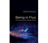 Being in Flux: A Post-anthropocentric Ontology of the Self