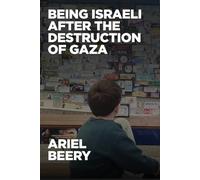 Being Israeli After the Destruction of Gaza: Reflections and Visions