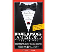 Being James Bond: Volume One - Second Edition: Volume One - Second Edition: Volume One - Second Edition