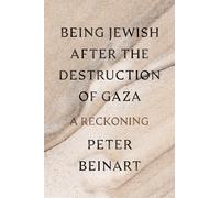 Peter Beinart Being Jewish After the Destruction of Gaza (Copertina rigida)